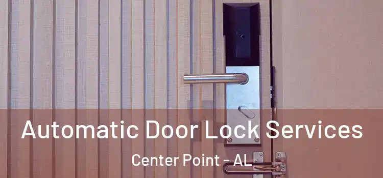 Automatic Door Lock Services Center Point - AL