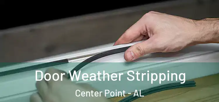 Door Weather Stripping Center Point - AL