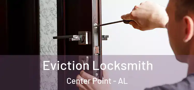 Eviction Locksmith Center Point - AL