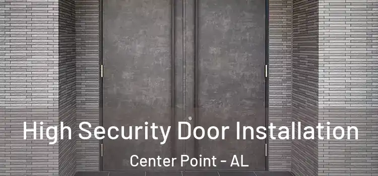 High Security Door Installation Center Point - AL