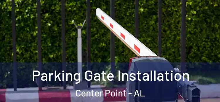 Parking Gate Installation Center Point - AL