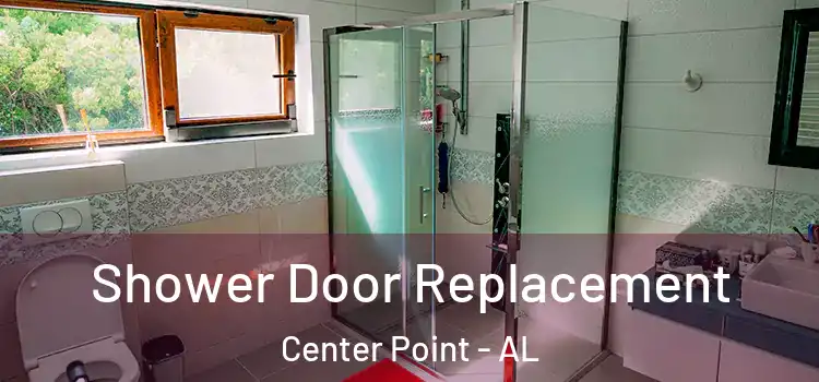 Shower Door Replacement Center Point - AL