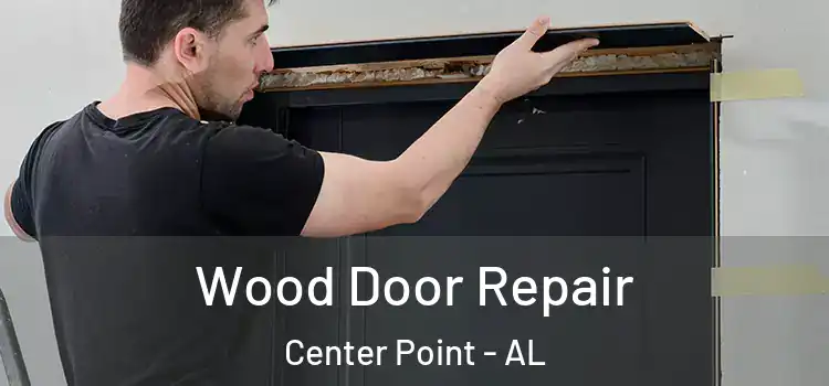 Wood Door Repair Center Point - AL