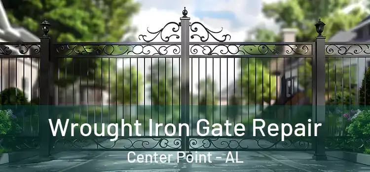 Wrought Iron Gate Repair Center Point - AL